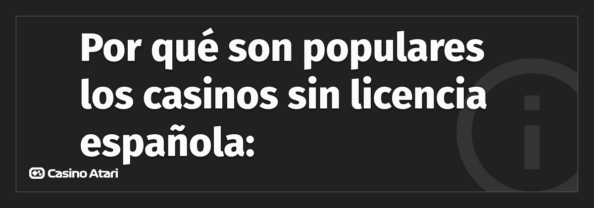 por que son populares los casinos sin licencia espanola